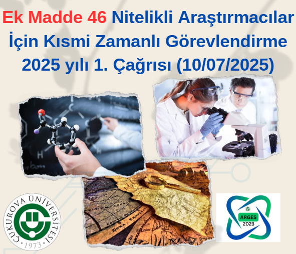 Ek Madde 46 Nitelikli Araştırmacılar İçin Kısmi Zamanlı Görevlendirme 2025 yılı 1. Çağrısı